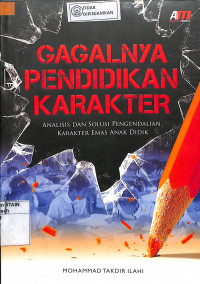 GAGALNYA PENDIDIKAN KARAKTER: Analisis dan Solusi Pengendalian Karakter Emas Anak Didik