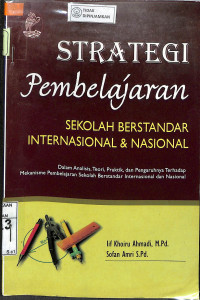 STRATEGI PEMBELAJARAN SEKOLAH BERSTANDAR INTERNASIONAL & NASIONAL: Dalam Analisis, Teori, Praktik, dan Pengaruhnya terhadap Mekanisme Pembelajaran Sekolah Berstandar Internasional dan Nasional