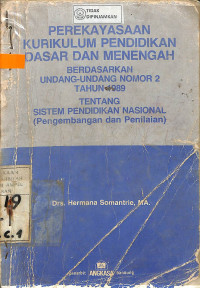 PEREKAYASAAN KURIKULUM PENDIDIKAN DASAR DAN MENENGAH : Berdasarkan Undang-Undang Nomor 2 Tahun 1989 tentang Sistem Pendidikan Nasional (Pengembangan dan Penilaian)