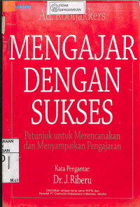 MENGAJAR DENGAN SUKSES: Petunjuk Untuk Merencanakan dan Menyampaikan Pengajaran