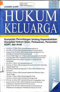 HUKUM KELUARGA : Kumpulan Perundangan tentang Kependudukan, Kompilasi Hukum Islam, Perkawinan, Perceraian, KDRT, dan Anak