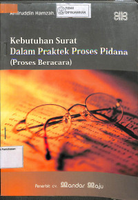 KEBUTUHAN SURAT DALAM PRAKTEK PROSES PIDANA (Proses Beracara)