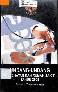 UNDANG-UNDANG KESEHATAN DAN RUMAH SAKIT TAHUN 2009 BESERTA PENJELASANNYA