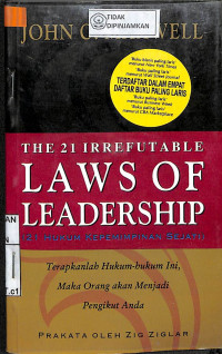 THE 21 IRREFUTABLE LAWS OF LEADERSHIP = 21 HUKUM KEPEMIMPINAN SEJATI