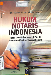 HUKUM NOTARIS INDONESIA : Tafsir Tematik Terhadap UU No. 30 Tahun 2004 Tentang Jabatan Notaris 

HUKUM NOTARIS INDONESIA