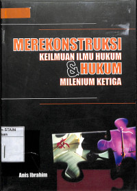 MEREKONSTRUKSI KEILMUAN ILMU HUKUM & HUKUM MILENIUM KETIGA