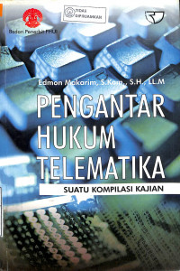 PENGANTAR HUKUM TELEMATIKA: Suatu Kompilasi Kajian