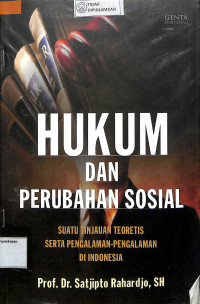 HUKUM DAN PERUBAHAN SOSIAL : ( Suatu Tinjauan Teoretis serta Pengalaman-Pengalaman di Indonesia)