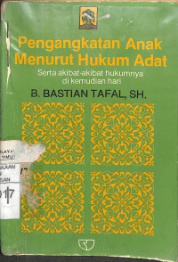 PENGANGKATAN ANAK MENURUT HUKUM ADATSERTA AKIBAT-AKIBAT HUKUMNYA DI KEMUDIAN HARI