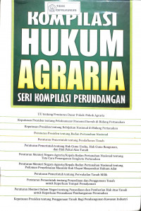 KOMPILASI HUKUM AGRARIA : ( Seri Kompilasi perundangan)