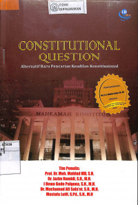 CONSTITUTIONAL QUESTION : Alternatif Baru Pencarian Keadilan Konstitusional