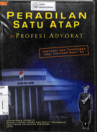 Peradilan satu atap & profesi advokat : implikasi dan tantangan bagi fakultas syariah