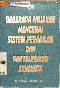 BEBERAPA TINJAUAN MENGENAI SISTEM PERADILAN DAN PENYELESAIAN SENGKETA