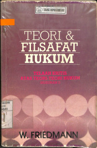 TEORI DAN FILSAFAT HUKUM: Telaah Kritis atas Teori-Teori Hukum (Susunan I)