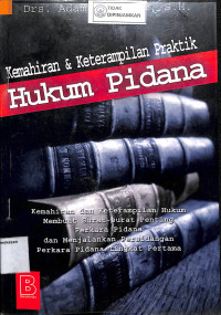 KEMAHIRAN DAN KETERAMPILAN PRAKTIK HUKUM PIDANA