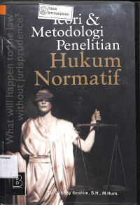 TEORI DAN METODOLOGI PENELITIAN HUKUM NORMATIF