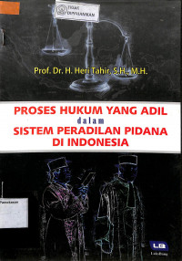 PROSES HUKUM YANG ADIL DALAM SISTEM PERADILAN PIDANA DI INDONESIA