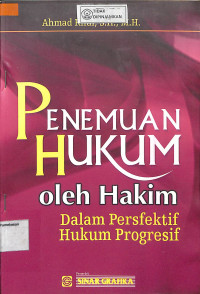 PENEMUAN HUKUM OLEH HAKIM DALAM PERSPEKTIF HUKUM PROGRESIF