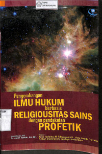 PENGEMBANGAN ILMU HUKUM BERBASIS RELEGIOUSITAS SAINS DENGAN PENDEKATAN PROFETIK