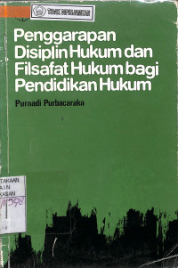 PENGGARAPAN DISIPLIN HUKUM DAN FILSAFAT HUKUM BAGI PENDIDIKAN HUKUM