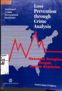 MENCEGAH KERUGIAN DENGAN ANALISA KEJAHATAN = LOSSBPREVENTION THROUGH CRIME ANALYSIS