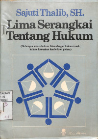 LIMA SERANGKAI TENTANG HUKUM : Hubungan Antara Hukum Islam dengan Hukum Tanah, Hukum Kewarisan dan Hukum Pidana