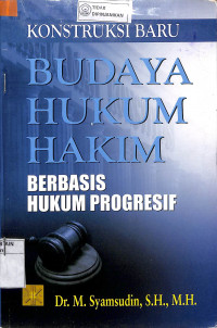 KONSTRUKSI BARU BUDAYA HUKUM HAKIM BERBASIS HUKUM PROGRESIF