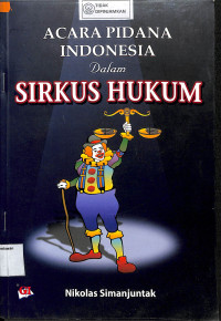 ACARA PIDANA INDONESIA DALAM SIRKUS HUKUM