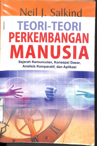 TEORI-TEORI PERKEMBANGAN MANUSIA: Sejarah kemunculan, Konsepsi Dasar, Analisis Komparatif,dan Aplikasi