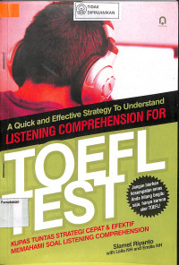 A QUICK AND EFFEVTIVE STRATEGI TO UNDERSTAND LISTENING COMPREHENSION FOR TOEFL TEST