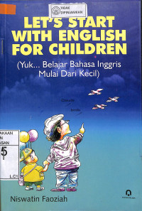 LET'S START WITH ENGLISH FOR CHILDREN (Yuk .. Belajar Bahasa Inggris Mulai dari Kecil)