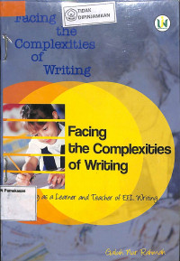 FACING THE COMPLEXITIES OF WRITING : My Journey as a Learner and Teacher of EFL Writing