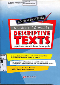 A SERIES OF BETTER WRITING : A Guide To Write Descriptive Texts = Panduan Menulis Teks Deskriptif