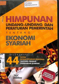 HIMPUNAN UNDANG-UNDANG DAN PERATURAN PEMERINTAH TENTANG EKONOMI SYARIAH