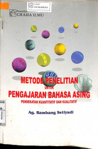 METODE PENELITIAN UNTUK PENGAJARAN BAHASA ASING : Pendekatan Kuantitatif dan Kualitatif