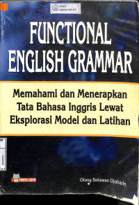 FUNCTIONAL ENGLISH GRAMMAR : Memahami dan Menerapkan Tata Bahasa Inggris lewat Eksplorasi Model dan Latihan