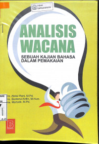 ANALISIS WACANA : Sebuah Kajian Bahasa Dalam Pemakaian