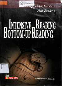 TEKNIK DAN PANDUAN MEMBACA TEKS-BOOK 1: INTENSIFE READING BOOTOM-UP READING