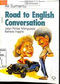 ROAD TO ENGLISH CONVERSATION : Jalan Pintas Menguasai Bahasa Inggris