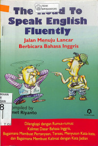 THE ROAD TO SPEAK ENGLISH FLUENTLY : Jalan Menuju Lancar Berbicara Bahasa Inggris