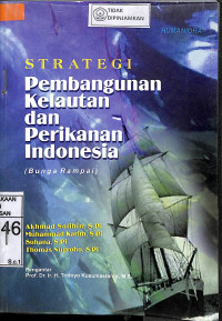 STRATEGI PEMBANGUNAN KELAUTAN DAN PERIKANAN INDONESIA (Bunga rampai)