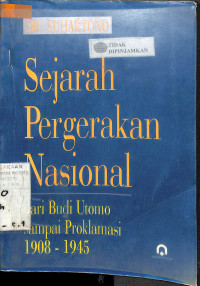 SEJARAH PERGERAKAN NASIONAL : dari Budi Utomo sampai Proklamasi 1908-1945