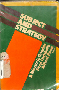 SUBJECT AND STRATEGY A RHETORIC READER