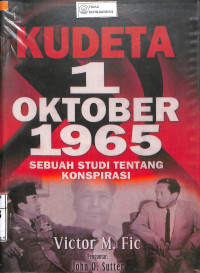 KUDETA 1 OKTOBER 1965 : Sebuah Studi Tentang Konspirasi