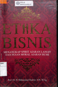 ETIKA BISNIS : Menangkap Spirit Ajaran Langit dan Pesan Moral Ajaran Bumi