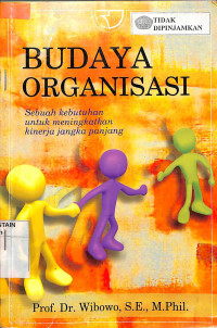 BUDAYA ORGANISASI : Sebuah Kebutuhan untuk Meningkatkan Kinerja Jangka Panjang