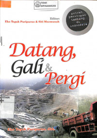 DATANG, GALI & PERGI : Potret Penutupan Tambang di Indonesia