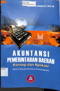 AKUNTANSI PEMERINTAHAN DAERAH (KONSEP DAN APLIKASI SESUAI STANDART AKUNTANSI PEMERINTAHAN)