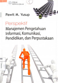 PERSPEKTIF MANAJEMEN PENGETAHUAN INFORMASI,KOMONIKASI PENDIDIKAN,DAN PERPUSTAKAAN