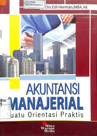 AKUNTANSI MANAJERIAL : Suatu Orientasi Praktis